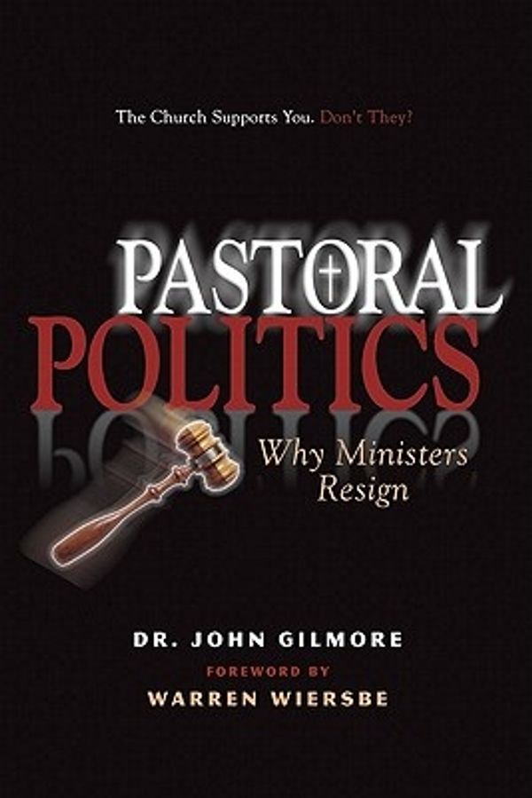 Cover Art for 9780899573588, Pastoral Politics: Why Ministers Resign by John Gilmore