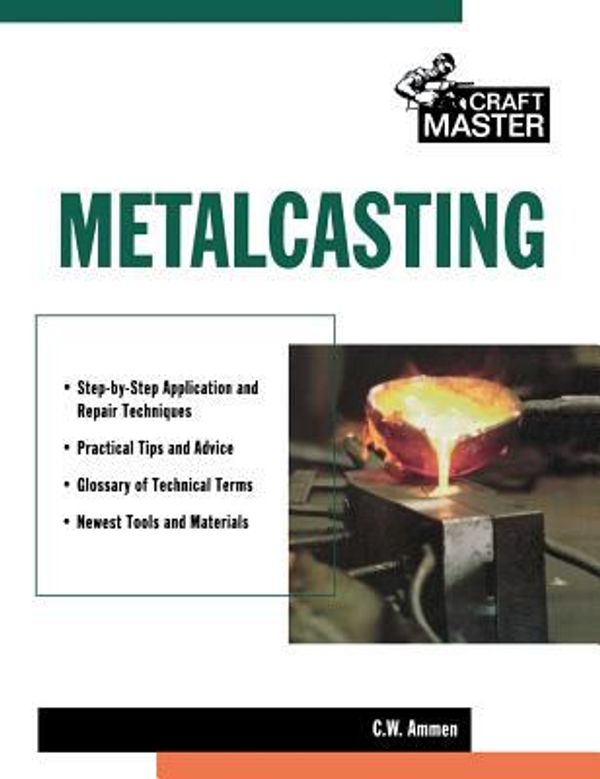 Cover Art for 9780071832427, Metalcasting (Craftmaster) by C. W. Ammen