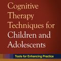 Cover Art for 9781606233962, Cognitive Therapy Techniques for Children and Adolescents by Robert D. Friedberg, Jessica M. McClure, Jolene Hillwig Garcia