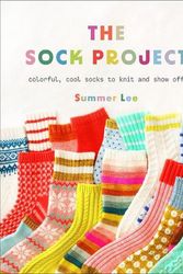 Cover Art for 9781419768118, The Sock Project: Colorful, Cool Socks to Knit and Show Off by Summer Lee