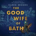 Cover Art for 9780063142862, The Good Wife of Bath by Karen Brooks