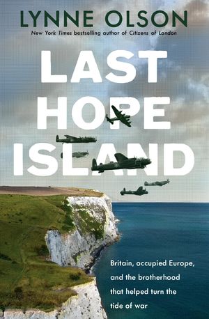 Cover Art for 9781925307986, Last Hope IslandBritain, occupied Europe, and the brotherhood t... by Lynne Olson