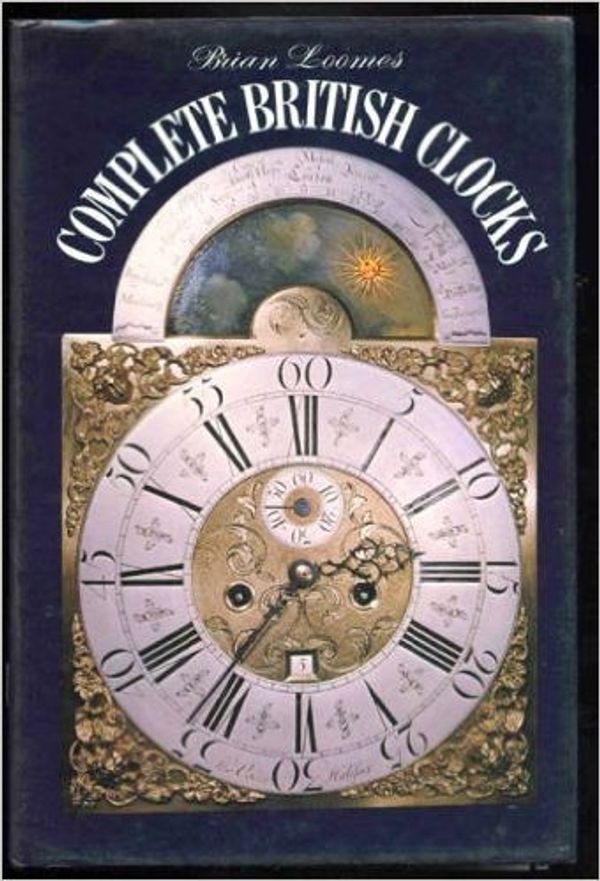 Cover Art for 9780715375679, Complete British Clocks by Brian Loomes