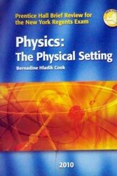Cover Art for 9780133704099, Physics - The Physical Setting - Prentice Hall Brief Review For the New York Regents Exam by Bernadine Hladik Cook