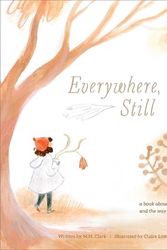 Cover Art for 9781957891033, Everywhere, Still: A Book about Loss, Grief, and the Way Love Continues by Clark, M H