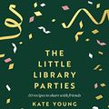 Cover Art for B09M7MVPQ3, The Little Library Parties by Kate Young