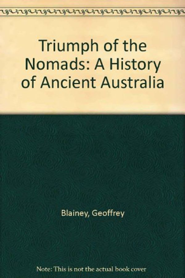 Cover Art for 9780333338377, Triumph of the Nomads by Geoffrey Blainey