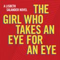 Cover Art for 9781101974162, The Girl Who Takes an Eye for an Eye by David Lagercrantz