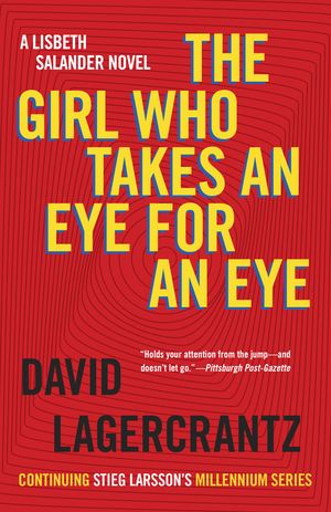 Cover Art for 9781101974162, The Girl Who Takes an Eye for an Eye by David Lagercrantz