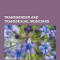 Cover Art for 9781230507491, Transgender and Transsexual Musicians by Source Wikipedia