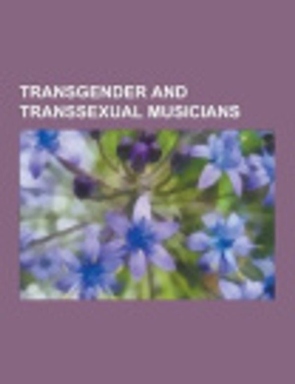 Cover Art for 9781230507491, Transgender and Transsexual Musicians by Source Wikipedia