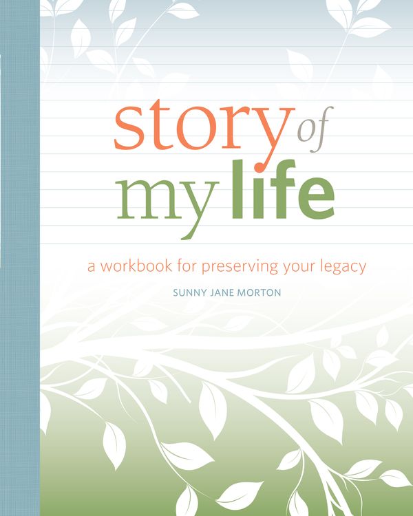 Cover Art for 9781440347146, Story of My LifeA Workbook for Preserving Your Legacy by Sunny Morton
