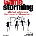 Cover Art for 8601300354866, Gamestorming: A Playbook for Innovators, Rulebreakers, and Changemakers by Dave Gray