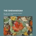 Cover Art for 9781151379429, The Shenandoah by Cornelius E. Hunt