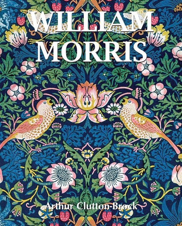 Cover Art for 9781783107643, William Morris by Arthur Clutton-Brock