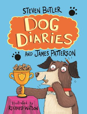 Cover Art for 9781784759629, Dog Diaries by James Patterson, Richard Watson, Steven Butler