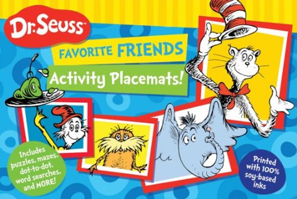 Cover Art for 9781464301469, Dr. Seuss Favorite Friends Activity Placemats!: Includes Puzzles, Mazes, Dot-To-Dot, Word Searches, and More! (Dr. Seuss Activity Books) by 