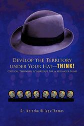 Cover Art for 9781426989452, Develop the Territory Under Your Hat-THINK! by Dr. Natacha Billups-Thomas