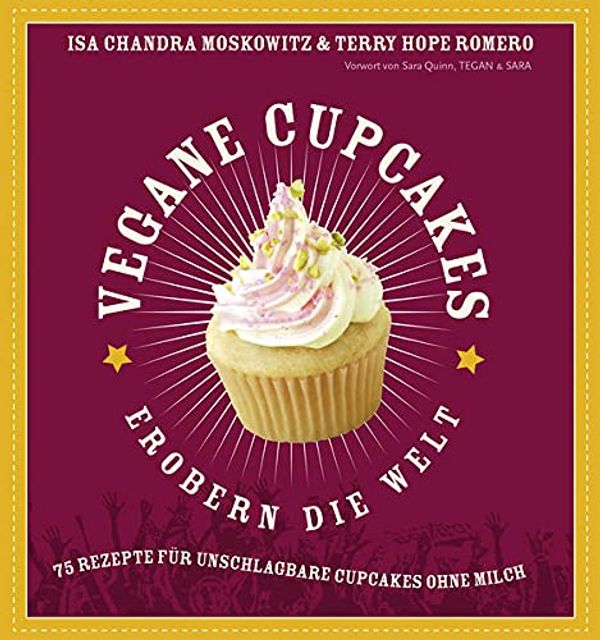 Cover Art for 9783942491303, Vegan Cupcakes erobern die Welt by Moskowitz, Isa Chandra, Romero, Terry Hope