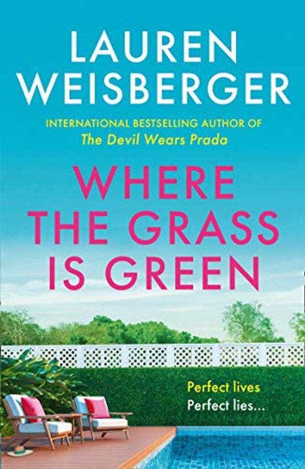 Cover Art for 9780008439361, Where the Grass Is Green and the Girls Are Pretty by Lauren Weisberger