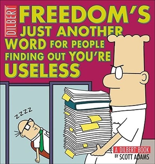 Cover Art for 9780740778155, Freedom's Just Another Word for People Finding Out You'RE Useless by Adams, Scott