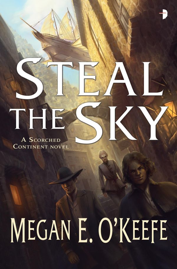 Cover Art for 9780857664914, Steal the Sky: Scorched Continent #1 by Megan E. O'Keefe