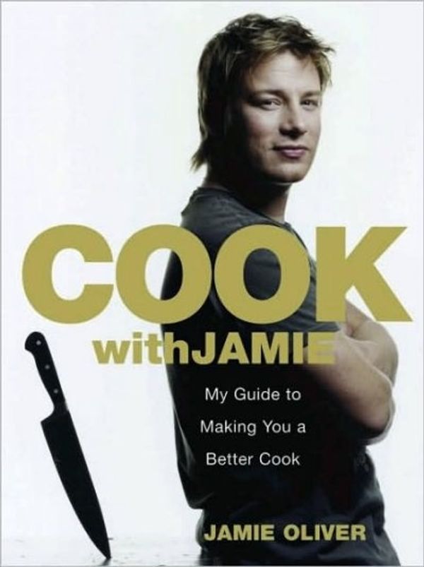Cover Art for 9781401322335, Cook with Jamie: My Guide to Making You a Better Cook by Jamie Oliver