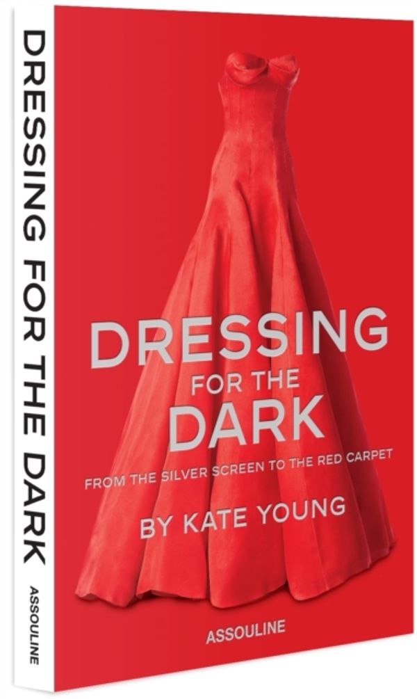 Cover Art for 9781614282594, Dressing for the Dark: From the Silver Screen to the Red Carpet by Kate Young