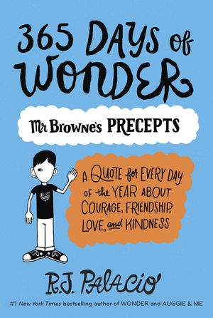 Cover Art for 9780399559181, 365 Days of Wonder: Mr. Browne's Precepts by R. J. Palacio