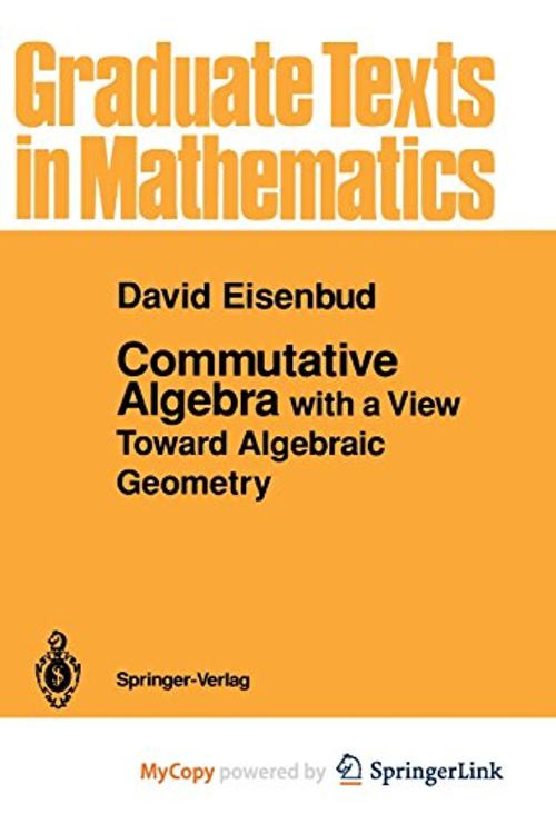 Cover Art for 9781461253518, Commutative Algebra: with a View Toward Algebraic Geometry by David Eisenbud