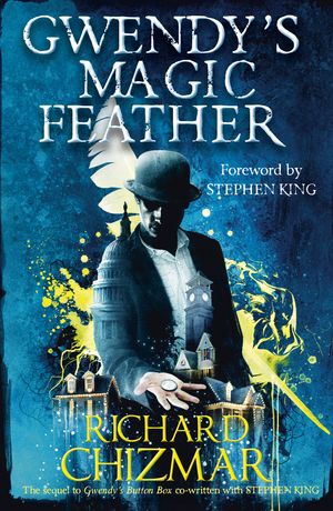 Cover Art for 9781529339673, Gwendy's Magic Feather: Button Box Bk 2: (The Button Box Series) by Richard Chizmar