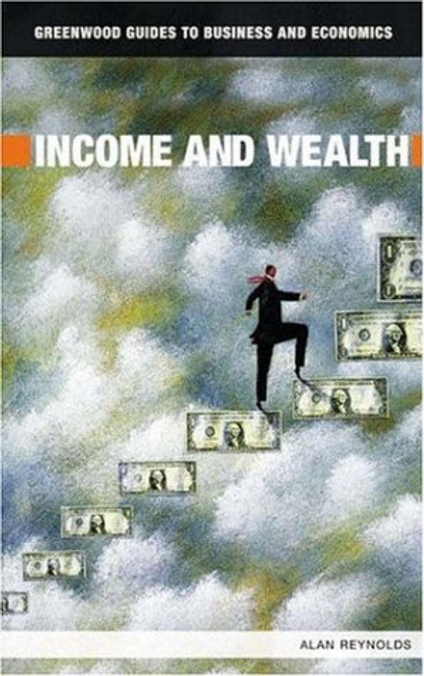 Cover Art for 9780313336881, Income and Wealth by Alan Reynolds
