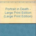 Cover Art for B001J7GOHG, Portrait in Death - Large Print Edition by J.d. Robb