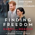 Cover Art for B0854M8RFH, Finding Freedom by Carolyn Durand, Omid Scobie