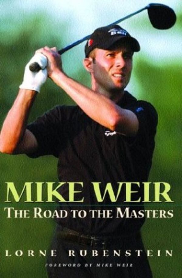 Cover Art for 9780771075728, Mike Weir by Lorne Rubenstein