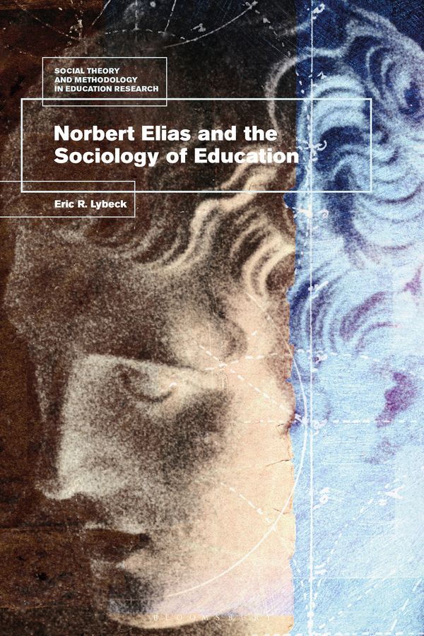 Cover Art for 9781350041189, Norbert Elias and the Sociology of Education by Dr. Eric R. Lybeck