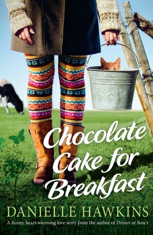 Cover Art for 9781760111342, Chocolate Cake for Breakfast by Danielle Hawkins