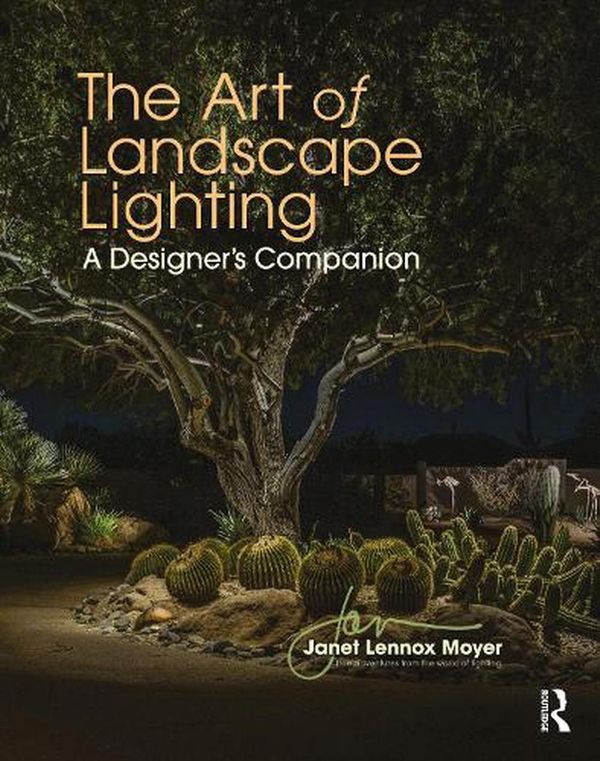 Cover Art for 9780367193584, The Art of Landscape Lighting: A Designer's Companion by Janet Lennox Moyer