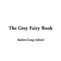 Cover Art for 9781404351257, The Grey Fairy Book by Andrew Lang