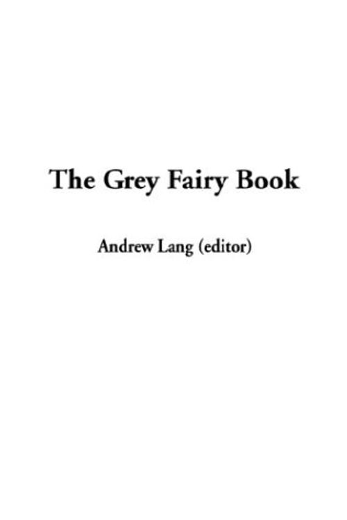 Cover Art for 9781404351257, The Grey Fairy Book by Andrew Lang