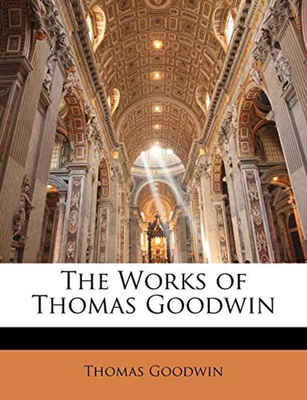 Cover Art for 9781147056341, The Works of Thomas Goodwin by Thomas Goodwin