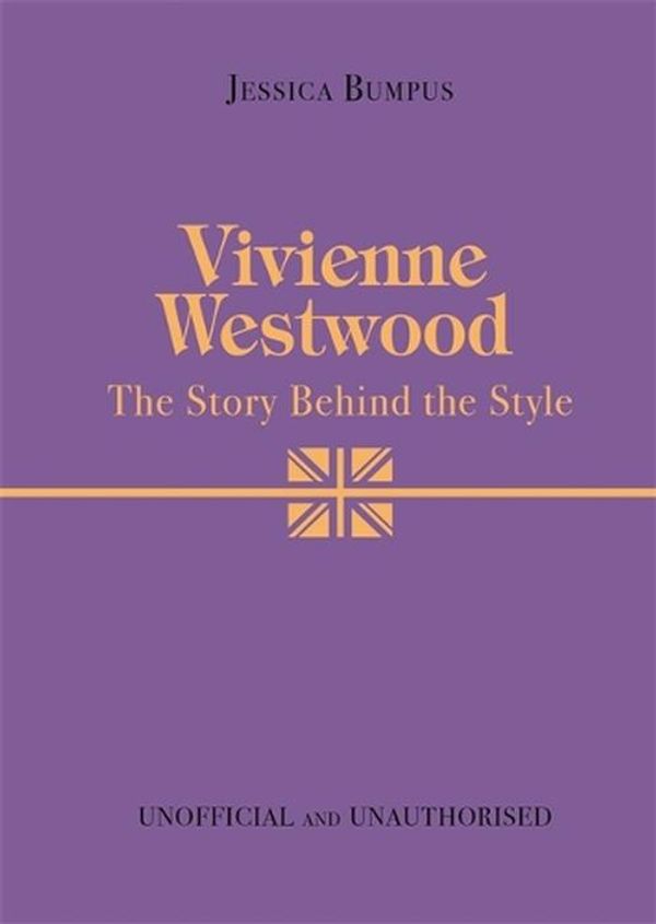 Cover Art for 9781800787162, Vivienne Westwood: The Story Behind the Style by Jessica Bumpus