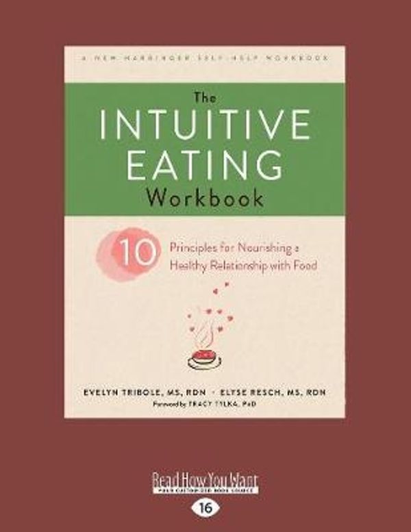 Cover Art for 9781525267239, The Intuitive Eating Workbook: Ten Principles for Nourishing a Healthy Relationship with Food by Evelyn Tribole