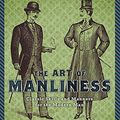 Cover Art for 9781452635750, The Art of Manliness (Library Edition) by Brett McKay, Kate McKay