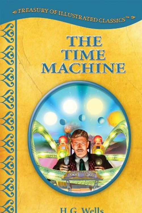 Cover Art for 9780766631724, The Time Machine-Treasury of Illustrated Classics Storybook Collection by H. G. Wells