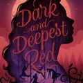 Cover Art for 9781250162748, Dark and Deepest Red by Anna-Marie McLemore