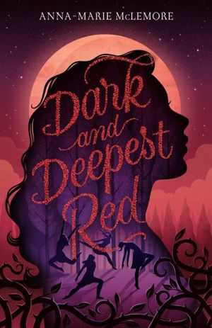 Cover Art for 9781250162748, Dark and Deepest Red by Anna-Marie McLemore