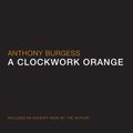 Cover Art for 9780061450877, A Clockwork Orange by Anthony Burgess, Tom Hollander