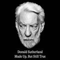 Cover Art for B0CWSBVXNP, Made Up, But Still True by Donald Sutherland