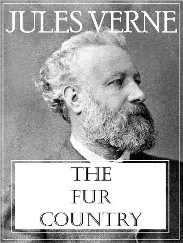 Cover Art for 9781412177313, The Fur Country by Jules Verne